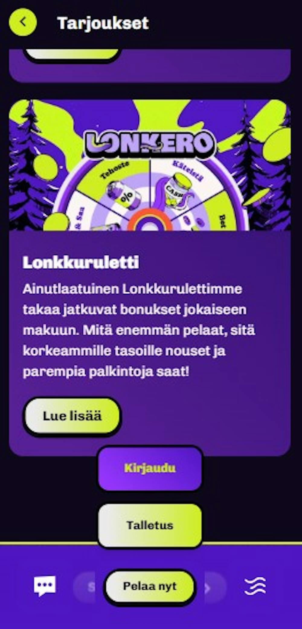 Lonkero kasinon Lonkkuruletti on toistaiseksi kasinon ainoa tarjous.